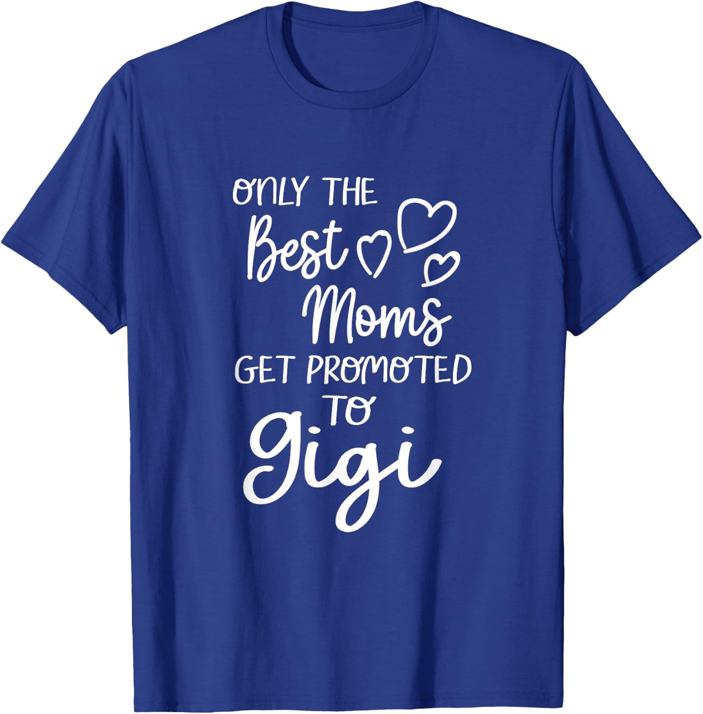 The Best Moms Get Promoted To Gigi for Special Grandma T-Shirt - T-Shirt | Royal