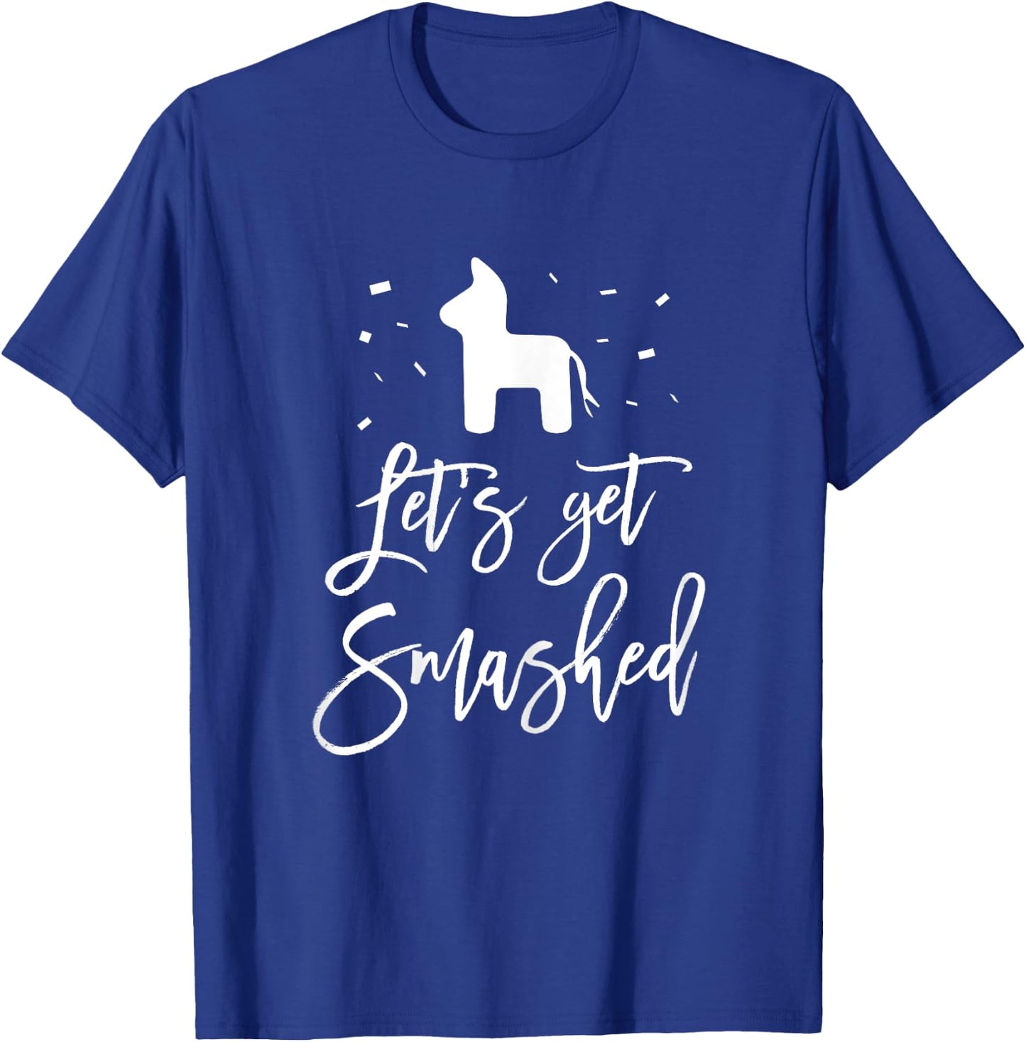Let's Get Smashed Bachelorette Fiesta Party Shirt T-Shirt - T-Shirt | Royal