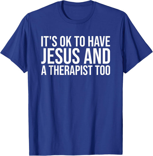 It's Ok To Have Jesus And A Therapist Too Christian Prayers T-Shirt - T-Shirt | Royal