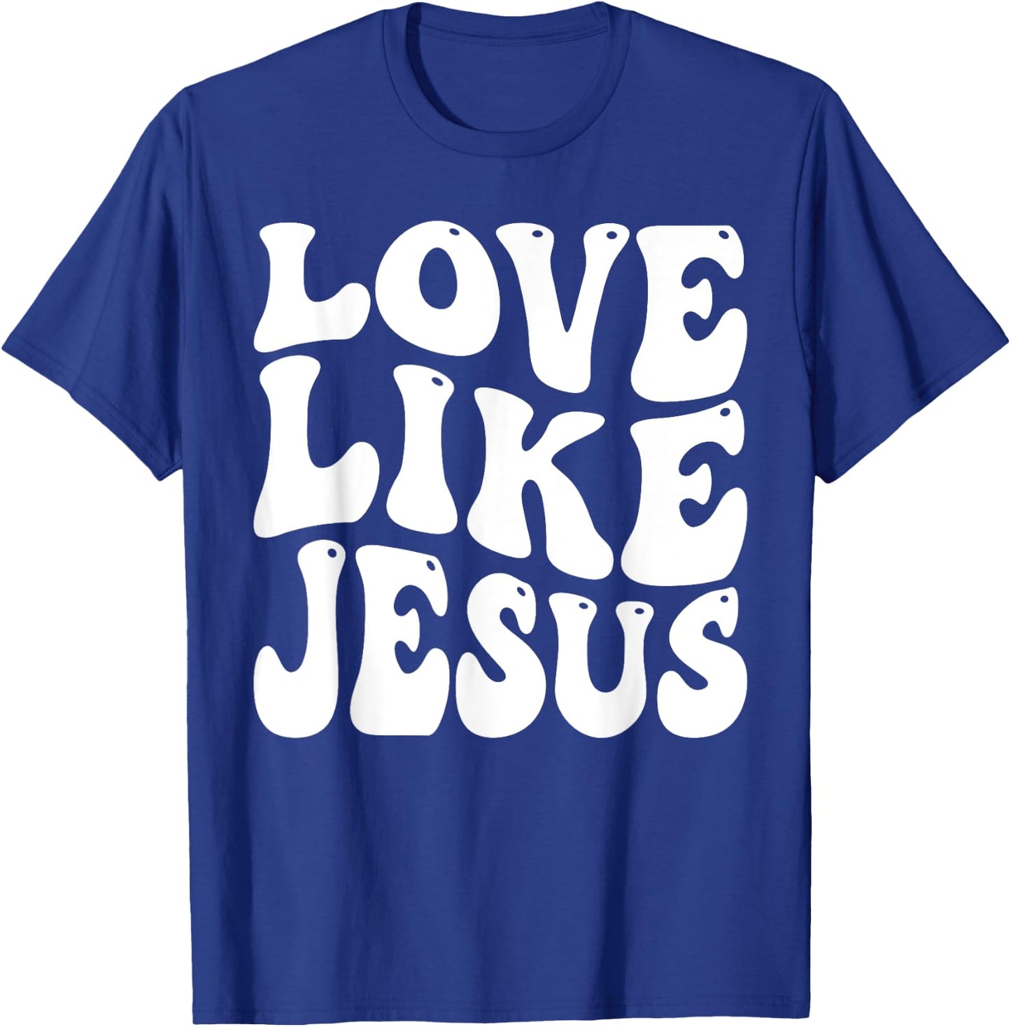 Christian Love Like Jesus T-Shirt - T-Shirt | Royal