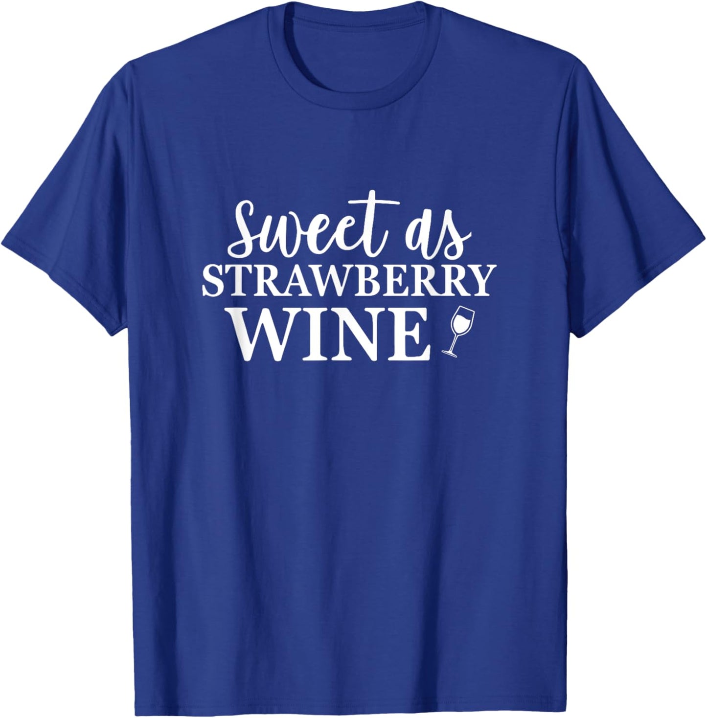 Sweet as Strawberry Wine Vintage Retro for Country Lover T-Shirt - T-Shirt | Royal