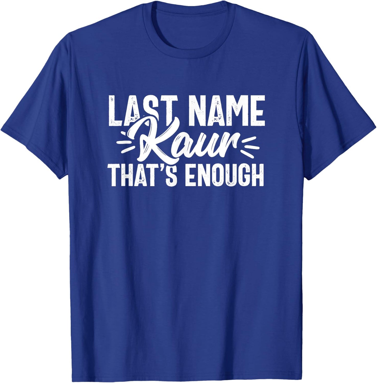 Last Name Kaur Punjabi Desi Sikh Funny Indian Novelty T-Shirt - T-Shirt | Royal