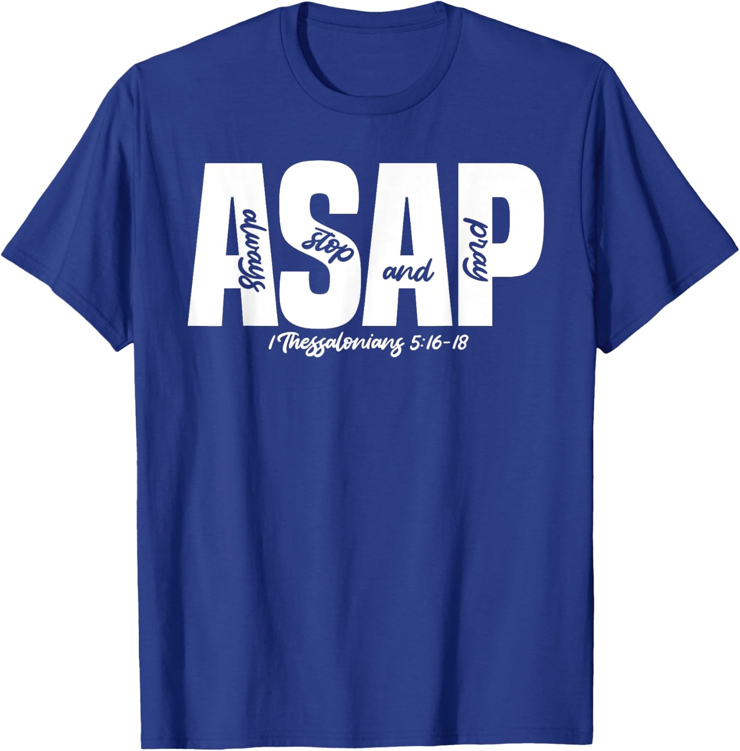 1 Thessalonians 5:16-18 - Always Stop & Pray T-Shirt - T-Shirt | Royal