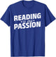 Reading Is My Passion Bookworm Book Lover Book Reading T-Shirt - T-Shirt | Royal