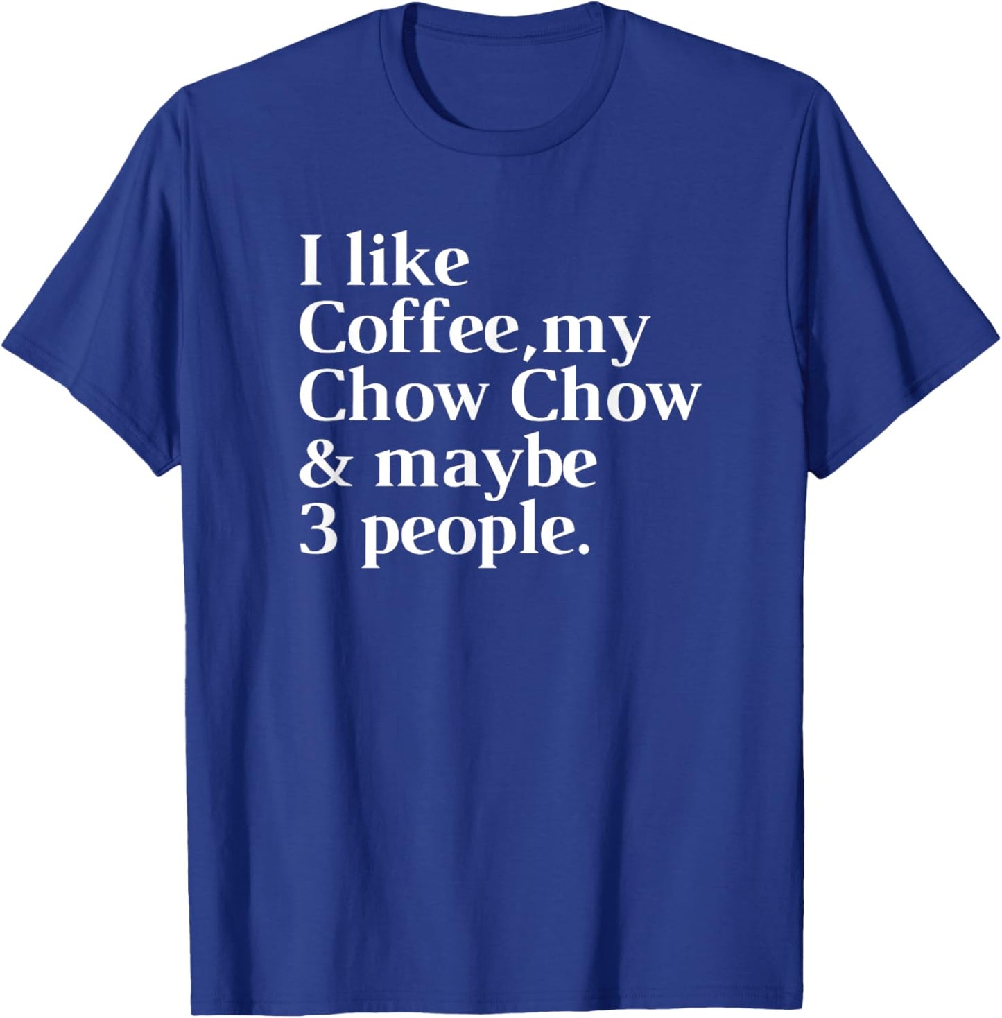 Chow Chow Funny Dog Owner Coffee Lover Gift Women Men T-Shirt - T-Shirt | Royal