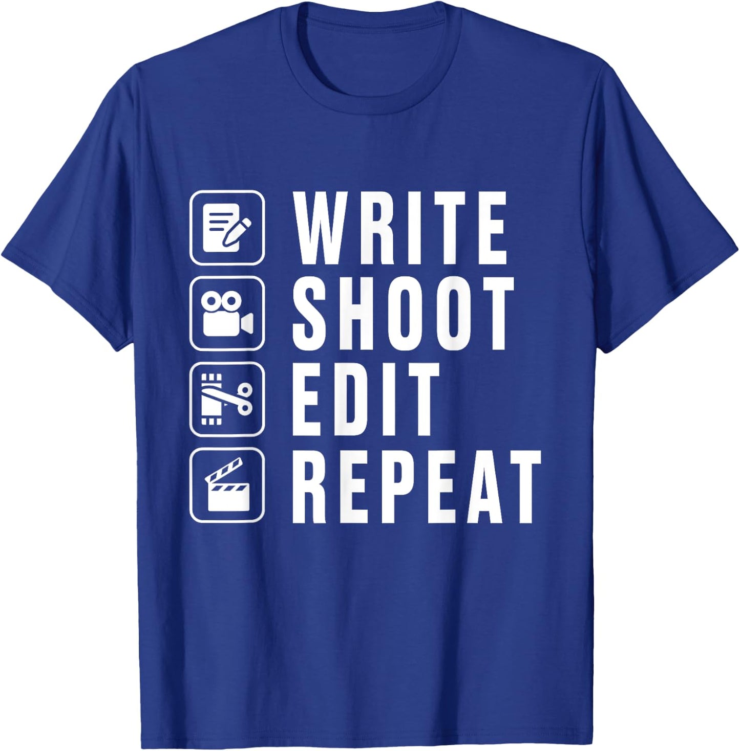 Write Shoot Edit Repeat Filmmaker Movie Director Filmmaking T-Shirt - T-Shirt | Royal