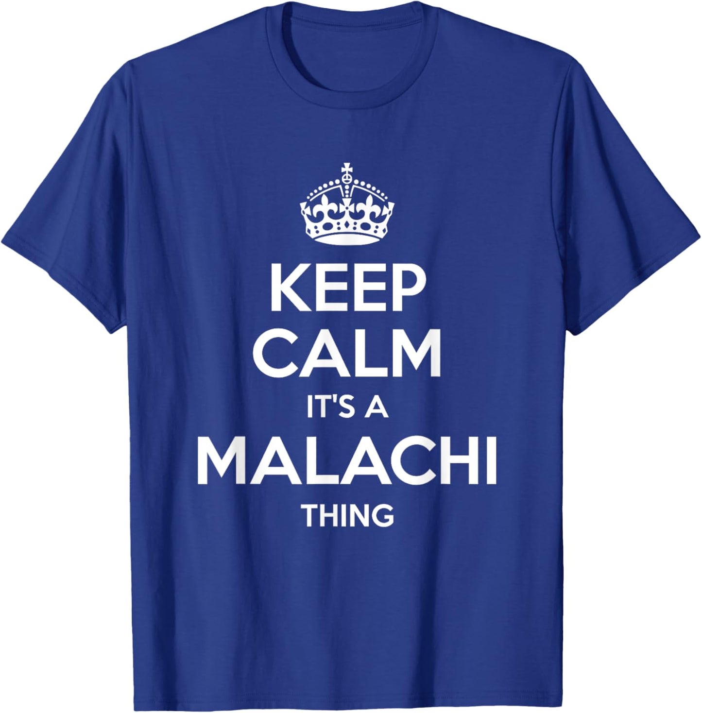 MALACHI Gift Name Keep Calm Funny Personalized Joke Men T-Shirt - T-Shirt | Royal