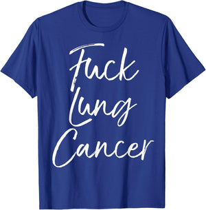 Fuck You Lung Cancer Quote Funny Gift Fuck Lung Cancer T-Shirt - T-Shirt | Royal