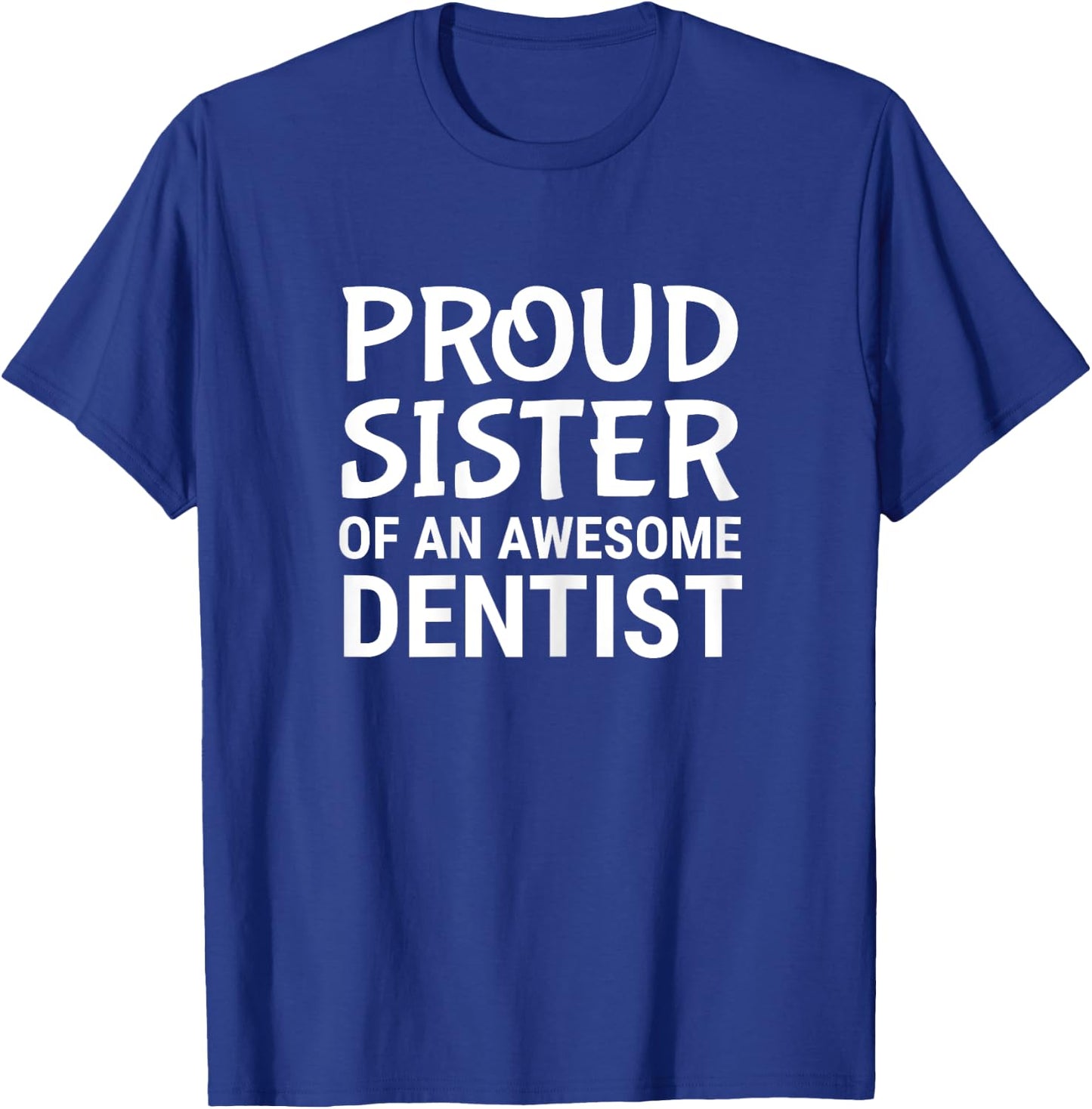 Proud Sister Of An Awesome Dentist Dentistry Sibling T-Shirt - T-Shirt | Royal