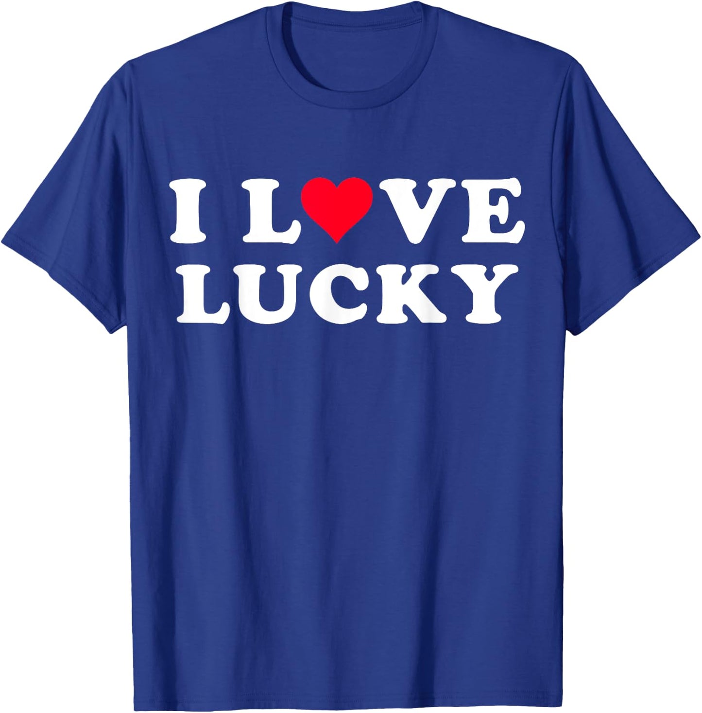 I Love Lucky Matching Girlfriend & Boyfriend Lucky Name T-Shirt - T-Shirt | Royal
