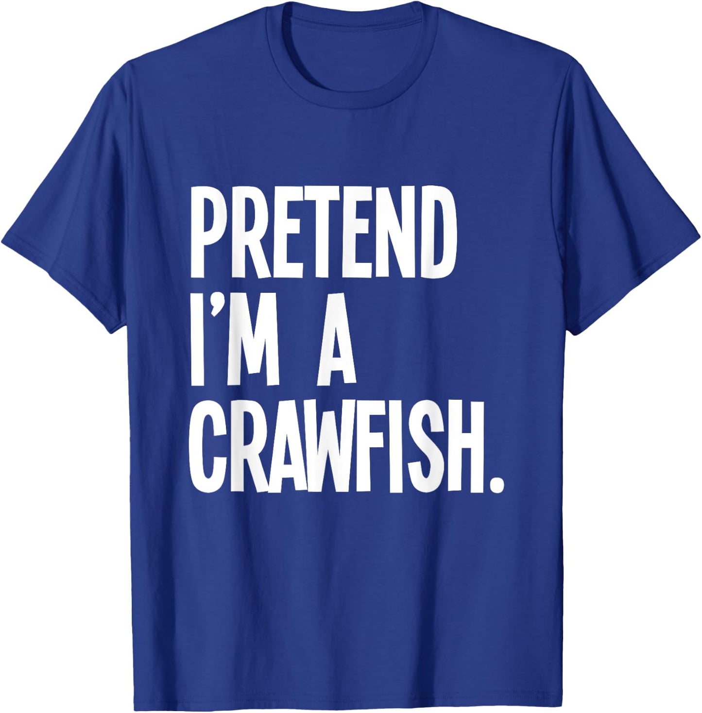 Pretend I'm A Crawfish Funny Halloween Party Costume T-Shirt - T-Shirt | Royal