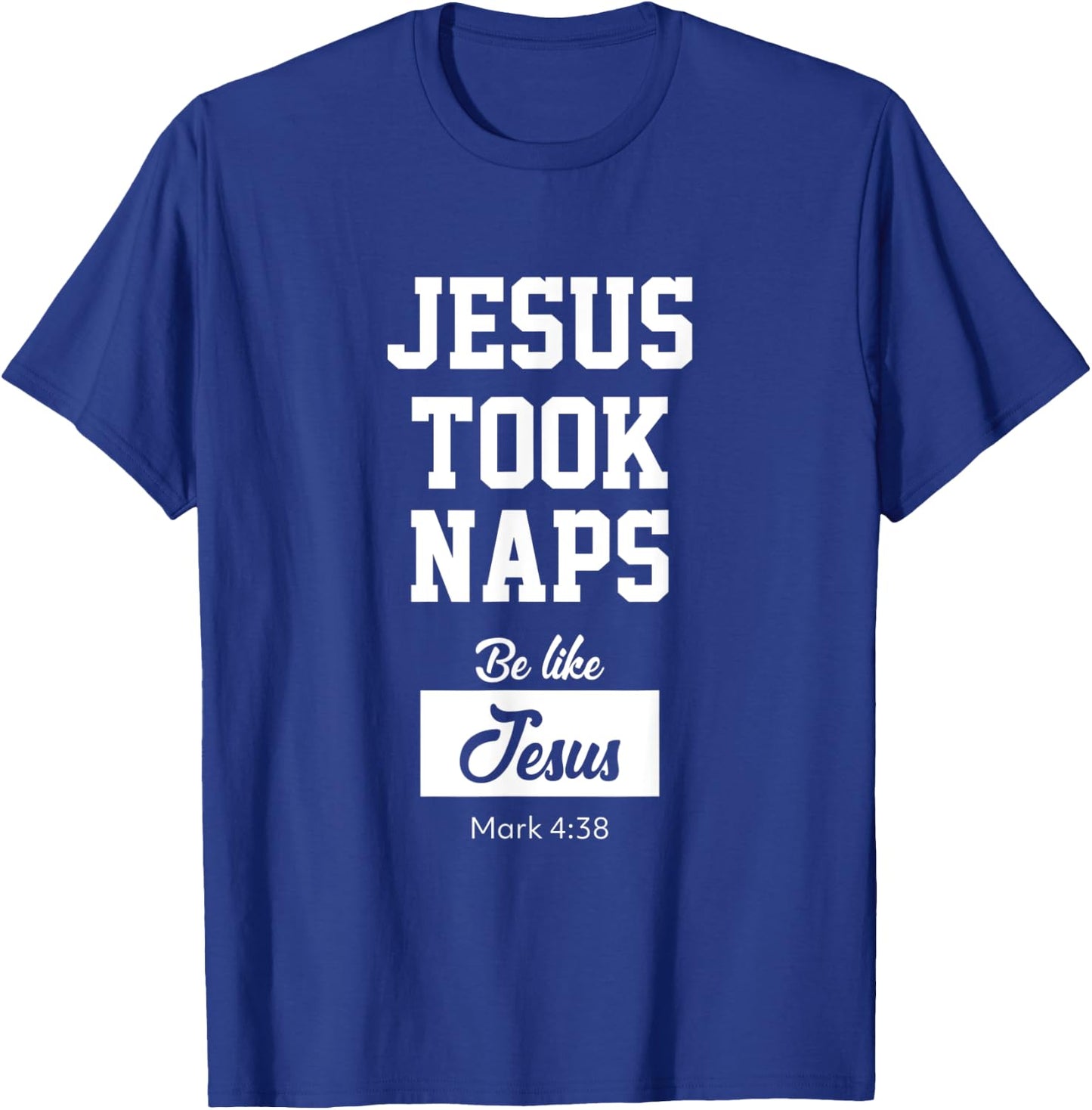 Jesus Took Naps, Be Like Jesus T-Shirt - T-Shirt | Royal