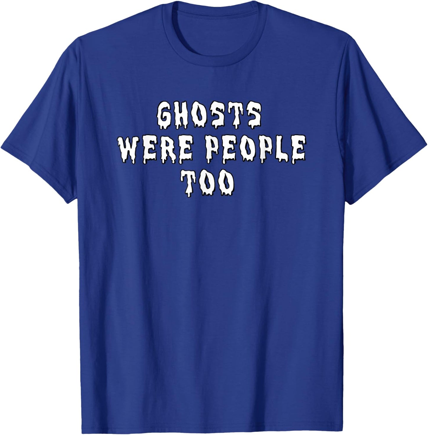 Paranormal Hunting Ghosts Were People Too Halloween T-Shirt - T-Shirt | Royal