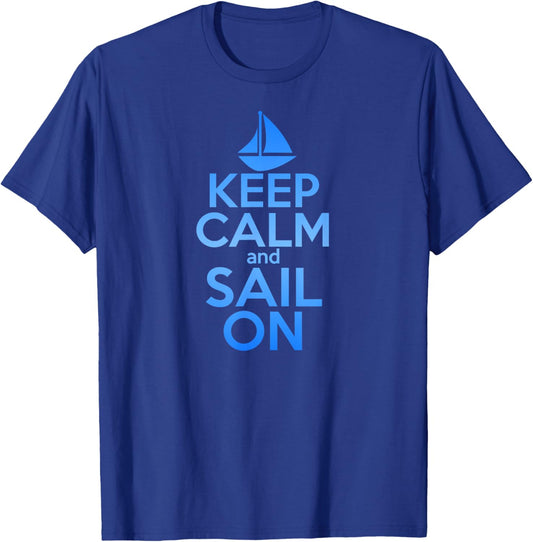 KEEP CALM SAIL ON Funny Sailing Lover Quote Saying Sailboat Women Girls Kids T-Shirt - T-Shirt | Royal