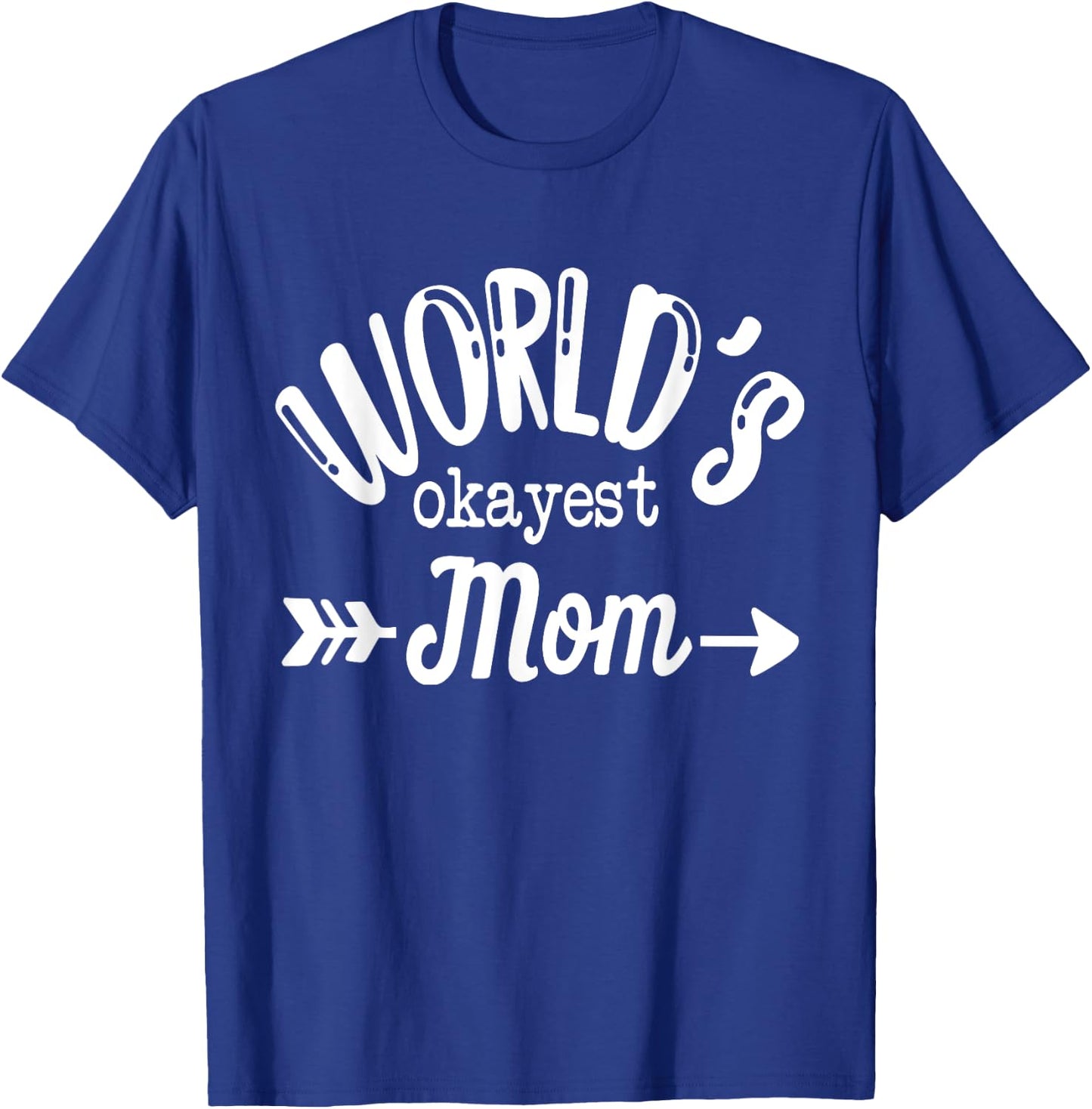 World's Okayest Mom Mothers Day T-Shirt - T-Shirt | Royal