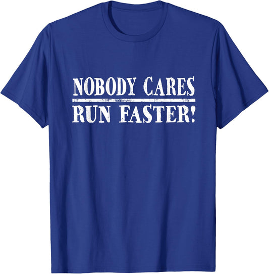 Nobody Cares Run Faster Funny Jogger & Marathon Runner T-Shirt - T-Shirt | Royal