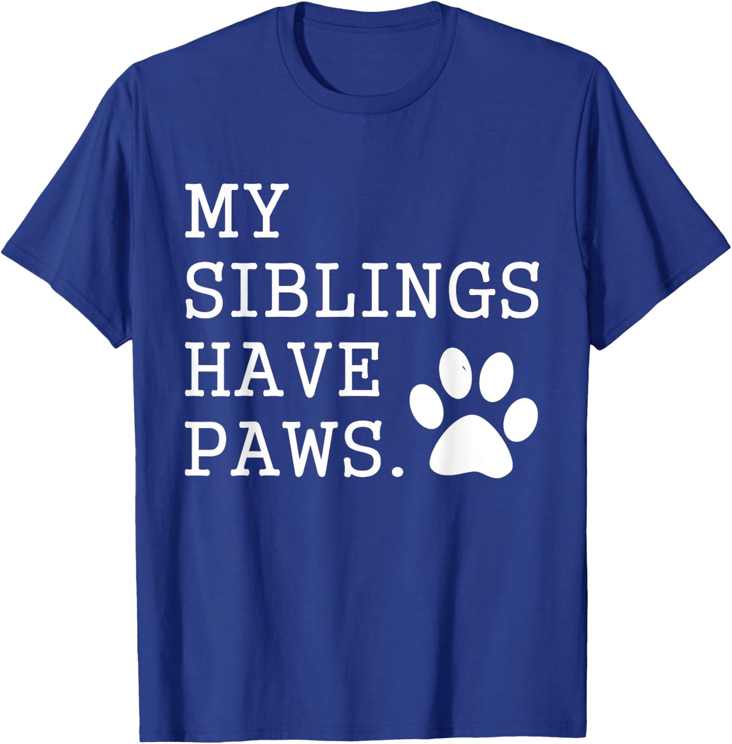 My Siblings Have Paws for Toddler Dog Brother Cat Sister Women Girls Kids T-Shirt - T-Shirt | Royal