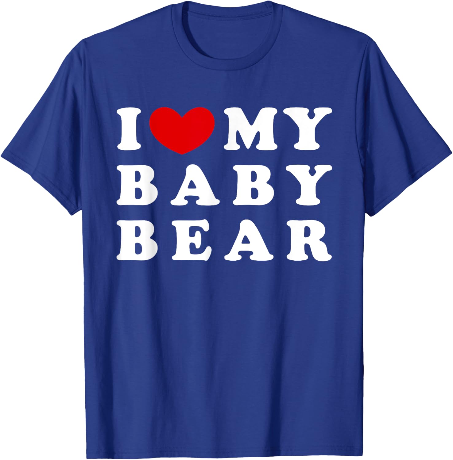 I Love My Baby Bear, I Heart My Baby Bear T-Shirt - T-Shirt | Royal