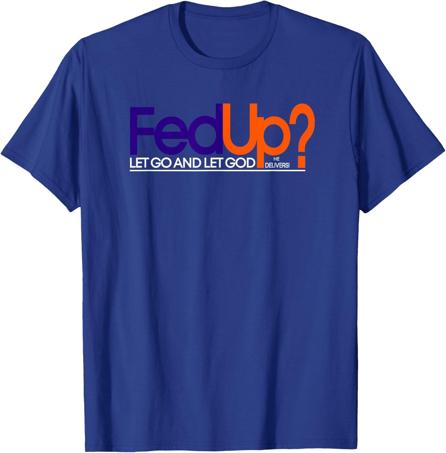 Fed Up Funny Logo Humor Spiritual Christian T-Shirt - T-Shirt | Royal