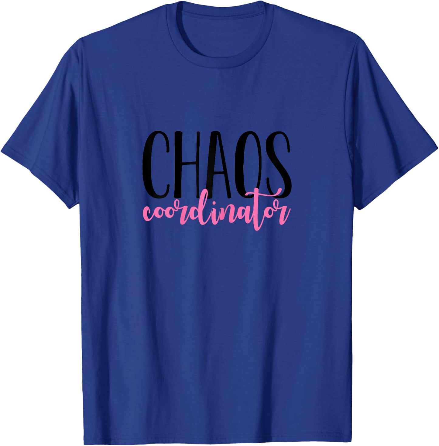 Chaos Coordinator T-Shirt - T-Shirt | Royal