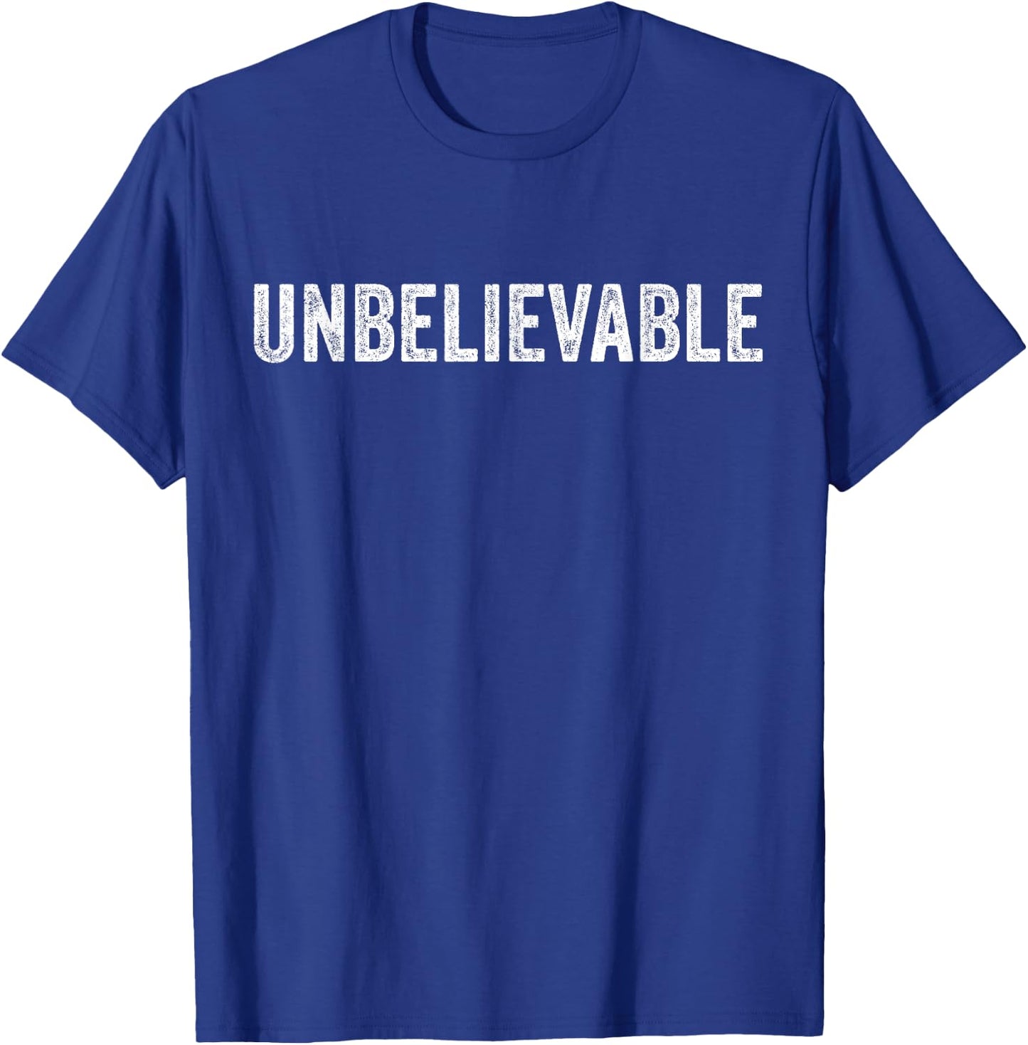Unbelievable Funny Saying Vintage Distressed T-Shirt - T-Shirt | Royal