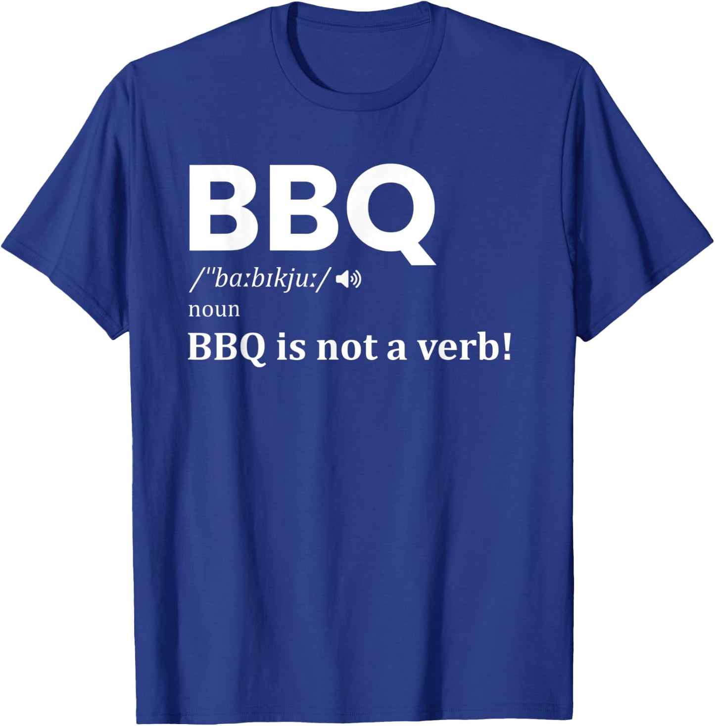 BBQ Definition noun BBQ Is NOT A Verb Funny barbecue lover T-Shirt - T-Shirt | Royal