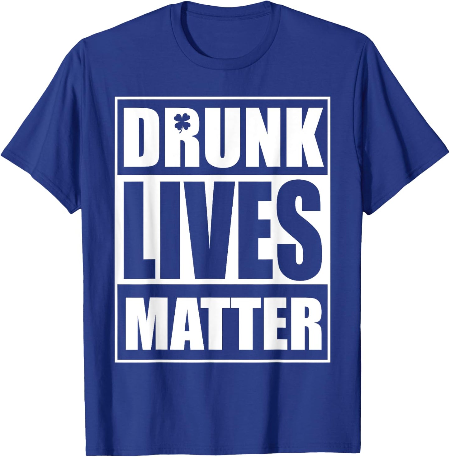 Beer Drinking Drunk Lives Matter St Patrick Day Drinking T-Shirt - T-Shirt | Royal