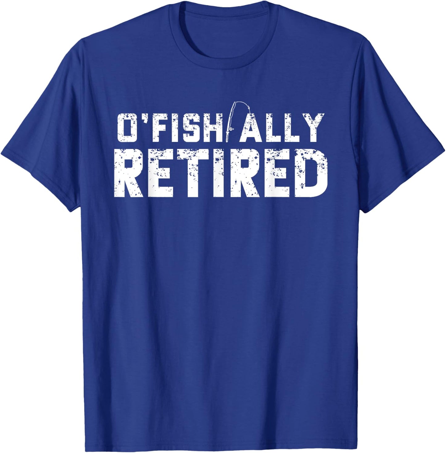 O'fishally Retired Fishing Retirement Funny T-Shirt - T-Shirt | Royal