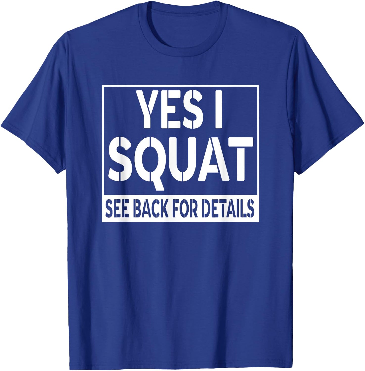 Funny Yes I Squat See Back For Details Workout Gym T-Shirt - T-Shirt | Royal