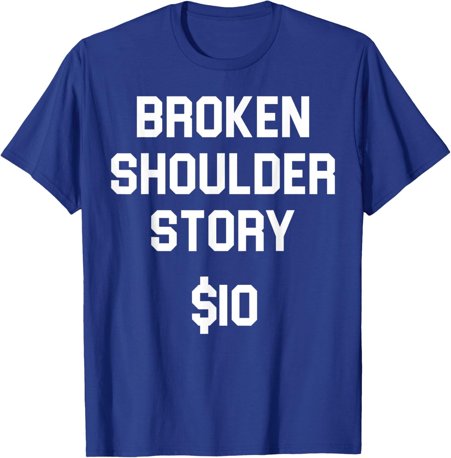 Broken shoulder story, funny shoulder injury bone fracture T-Shirt - T-Shirt | Royal