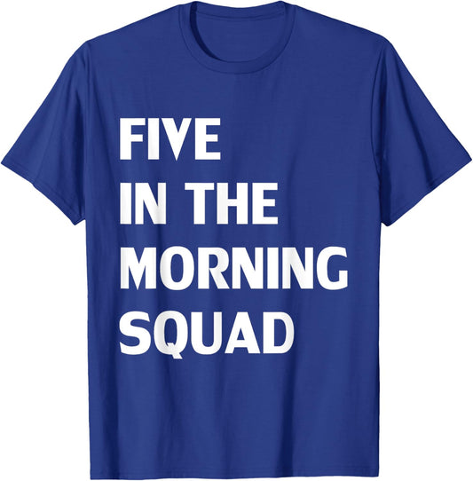 Five In The Morning Squad Funny Fitness Workout T-Shirt - T-Shirt | Royal