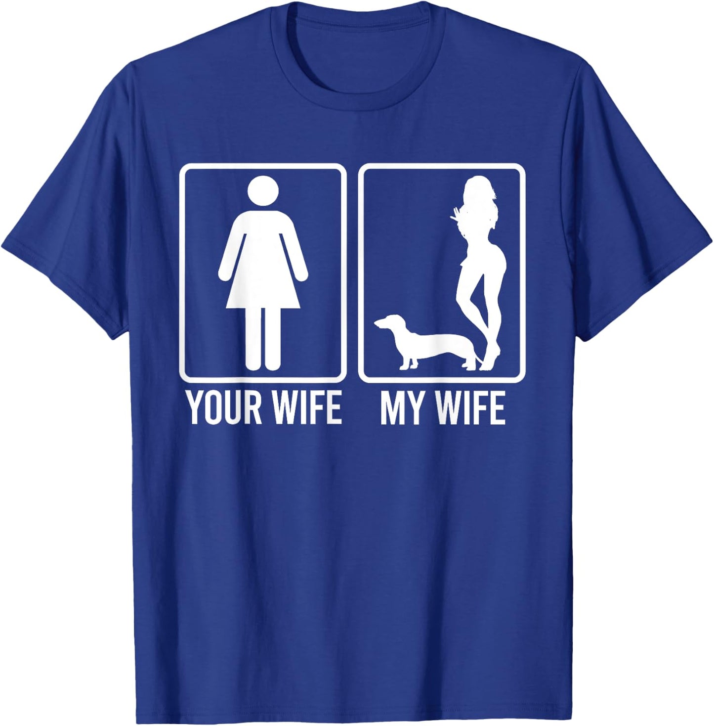 Your Wife My Wife Shirt For Husband, Dachshund Dog Dad T-Shirt - T-Shirt | Royal