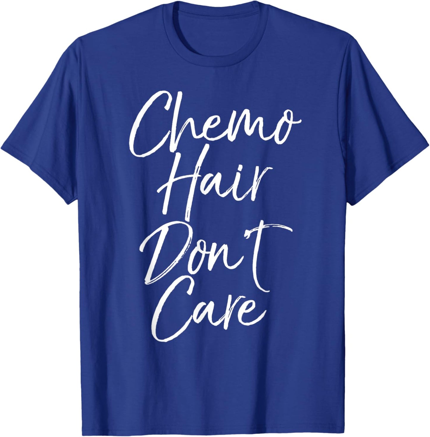 Chemotherapy Treatment Patient Gift Chemo Hair Don't Care T-Shirt - T-Shirt | Royal