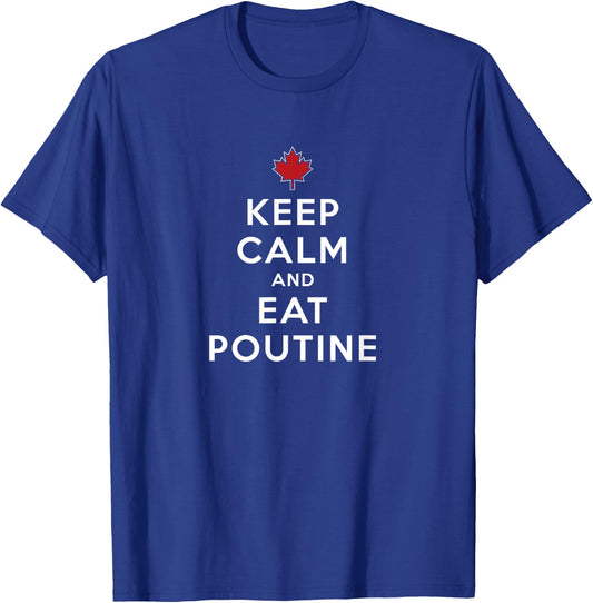 Canadian National Dish Montreal Brown Gravy Gift Keep Calm And Eat Poutine Canada Quebec French Fries & Curds T-Shirt - T-Shirt | Royal
