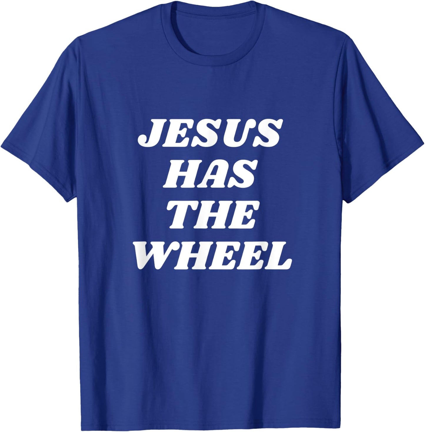 Jesus Has the Wheel T-Shirt - T-Shirt | Royal