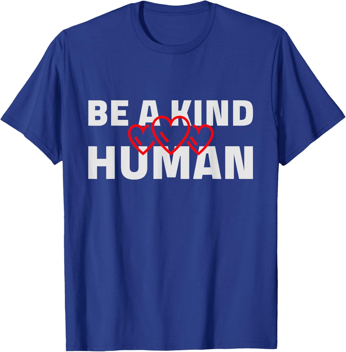 Be A Kind Human Cute Inspirational Heart Love Blessed Kind T-Shirt - T-Shirt | Royal