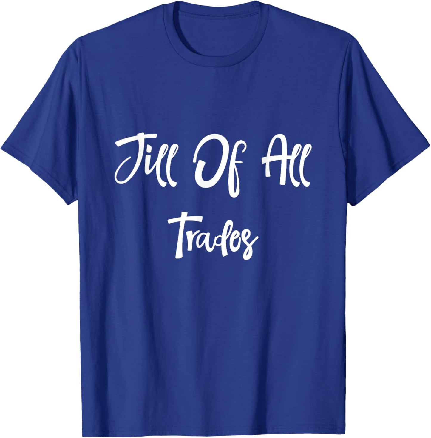 Jill of All Trades Play on Jack Funny Great Feminism T-Shirt - T-Shirt | Royal