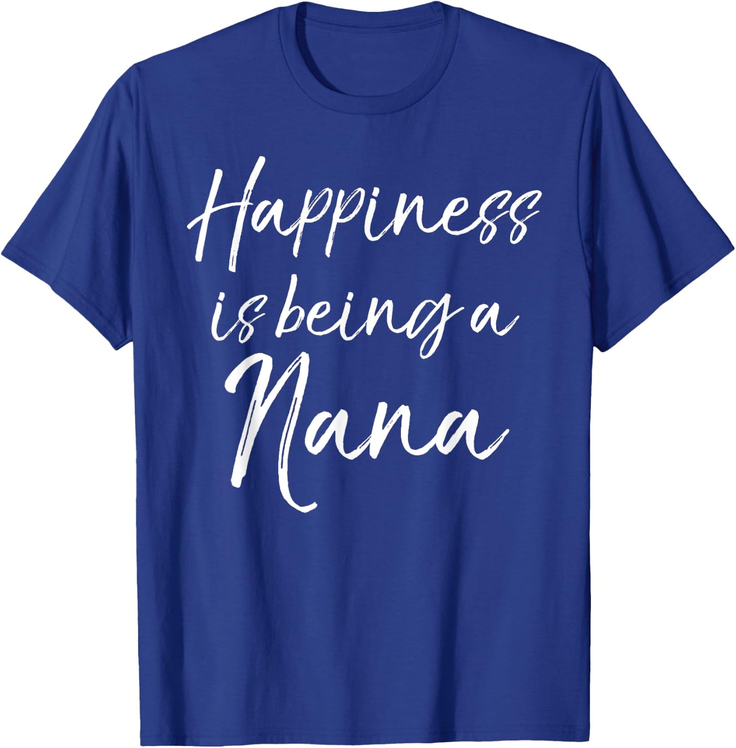 Cute Grandmother Gift Women's Happiness is Being a Nana T-Shirt - T-Shirt | Royal