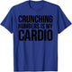Accountant Funny - Crunching Numbers Is My Cardio T-Shirt - T-Shirt | Royal