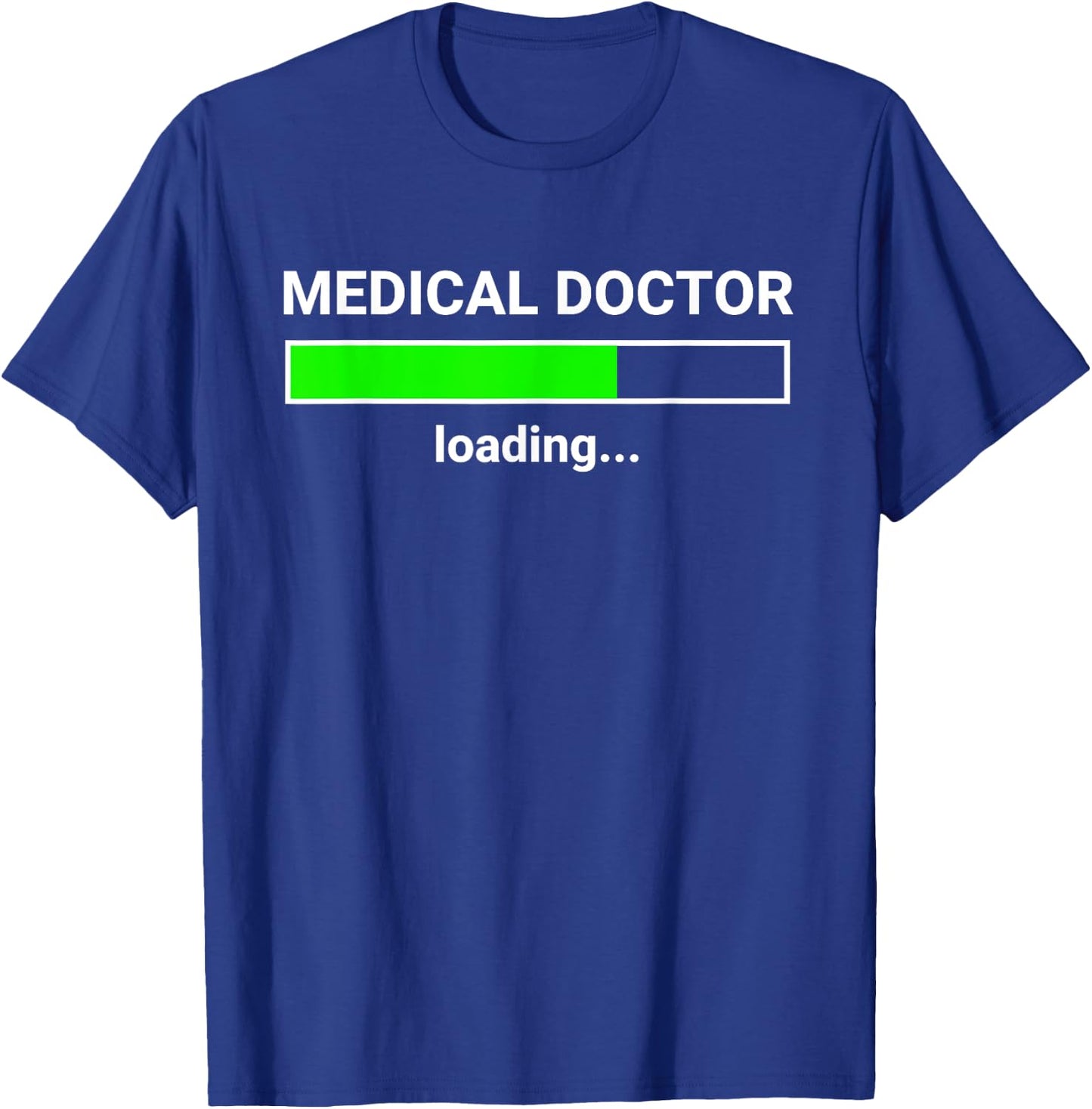 Medical Doctor Loading Funny Med School Major Physician Gift T-Shirt - T-Shirt | Royal