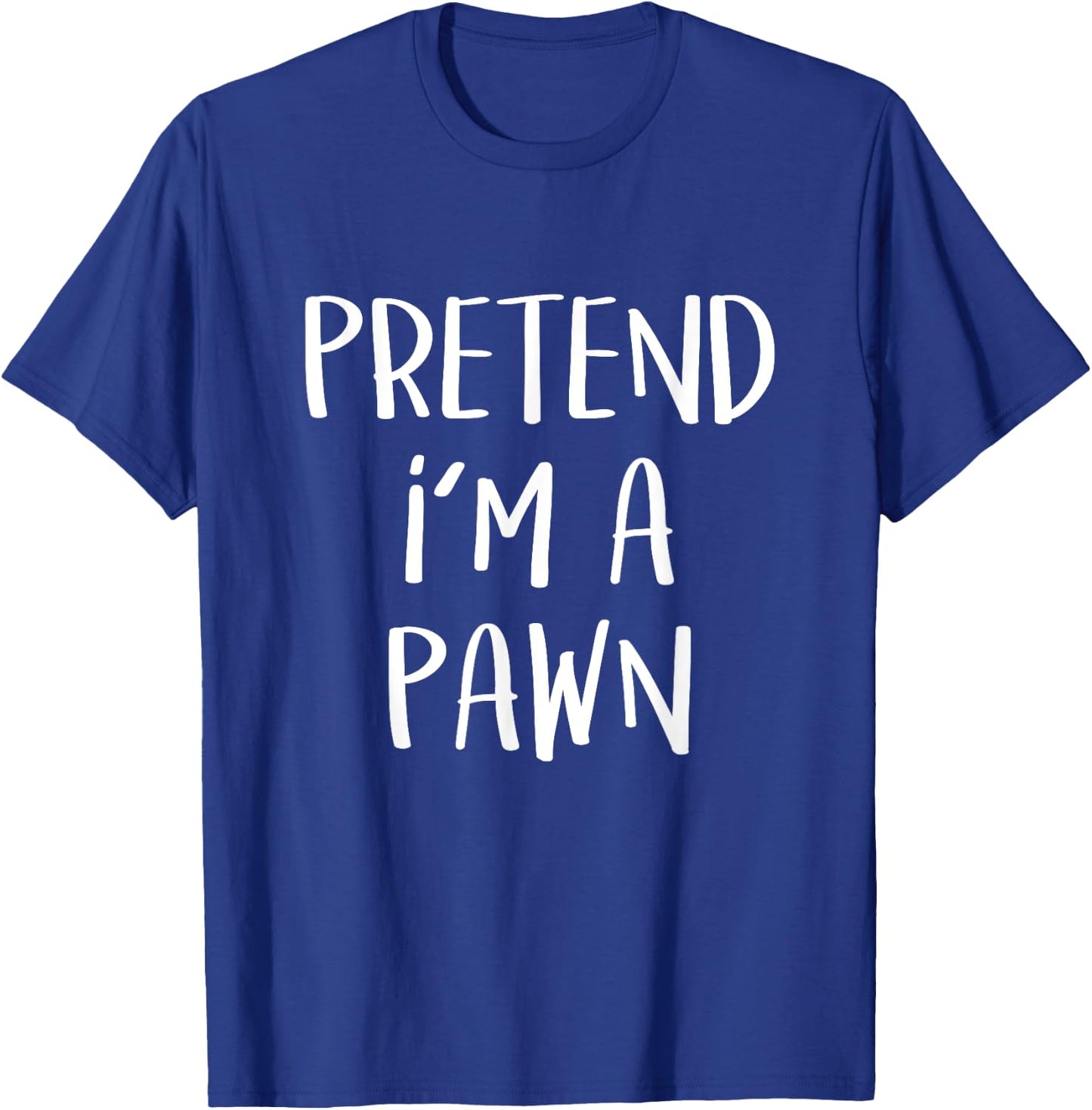 Pretend I'm A Pawn Chess Costume Party Funny Halloween Chess T-Shirt - T-Shirt | Royal