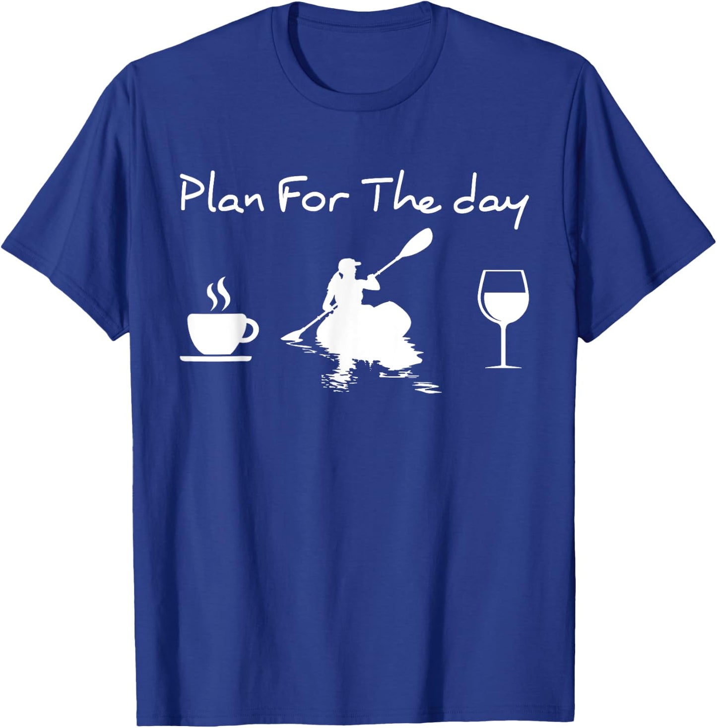 Plan For The Day Coffee Kayak And Wine Kayaking Women T-Shirt - T-Shirt | Royal