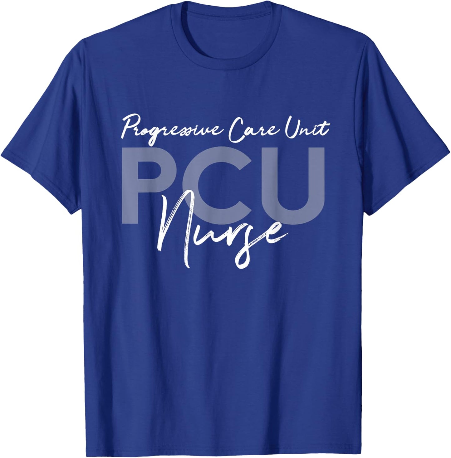 Progressive Care Unit PCU Nurse Emergency Room Nurse T-Shirt - T-Shirt | Royal