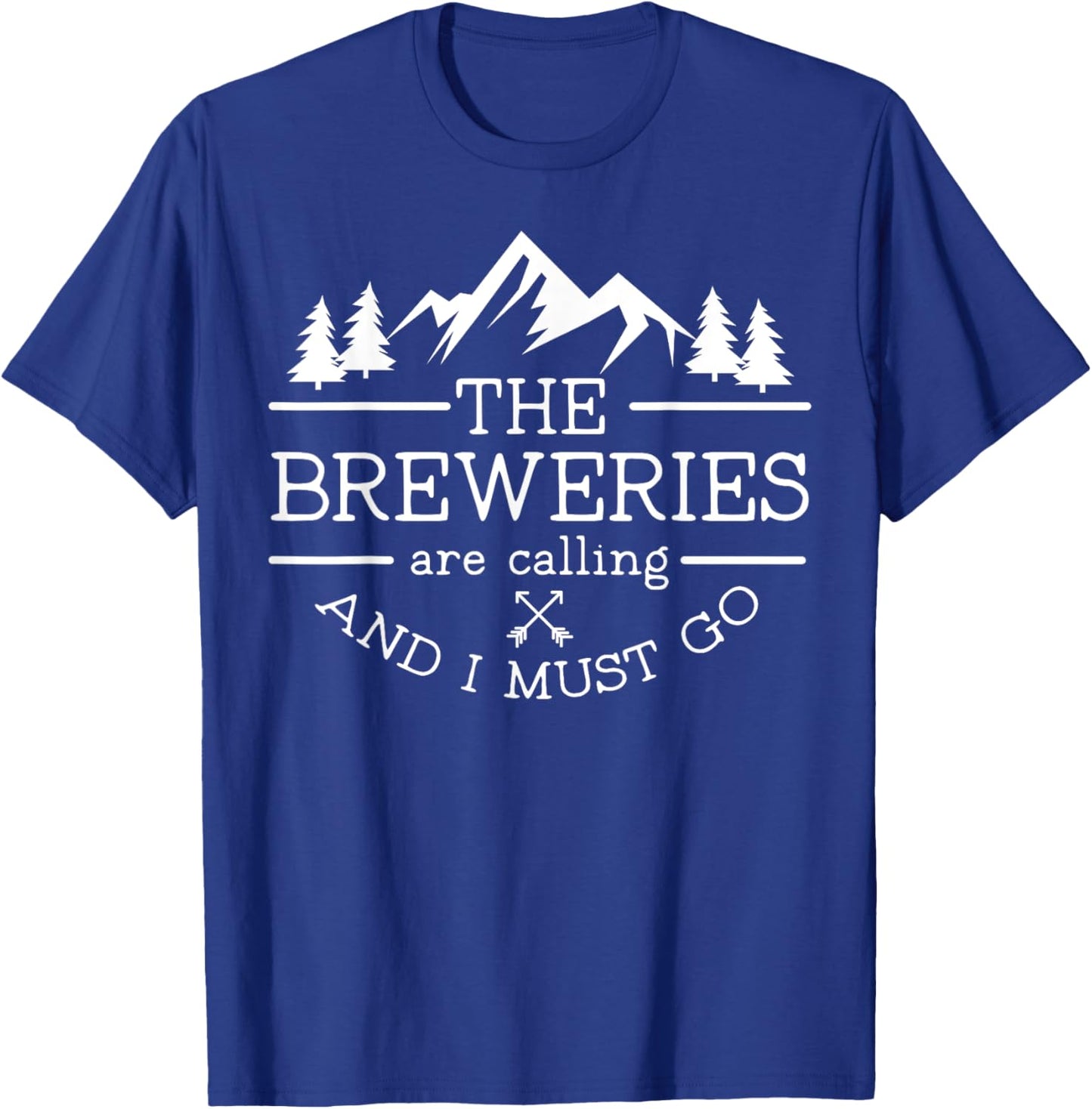 Craft Beer Tour Breweries are Calling and I Must Go T-Shirt - T-Shirt | Royal
