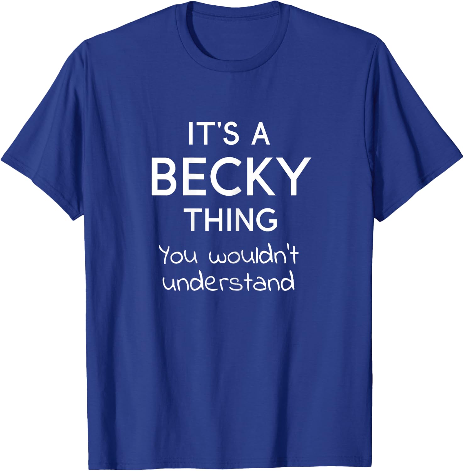 It's a BECKY Thing You Wouldn't Understand T-Shirt - T-Shirt | Royal