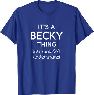 It's a BECKY Thing You Wouldn't Understand T-Shirt - T-Shirt | Royal