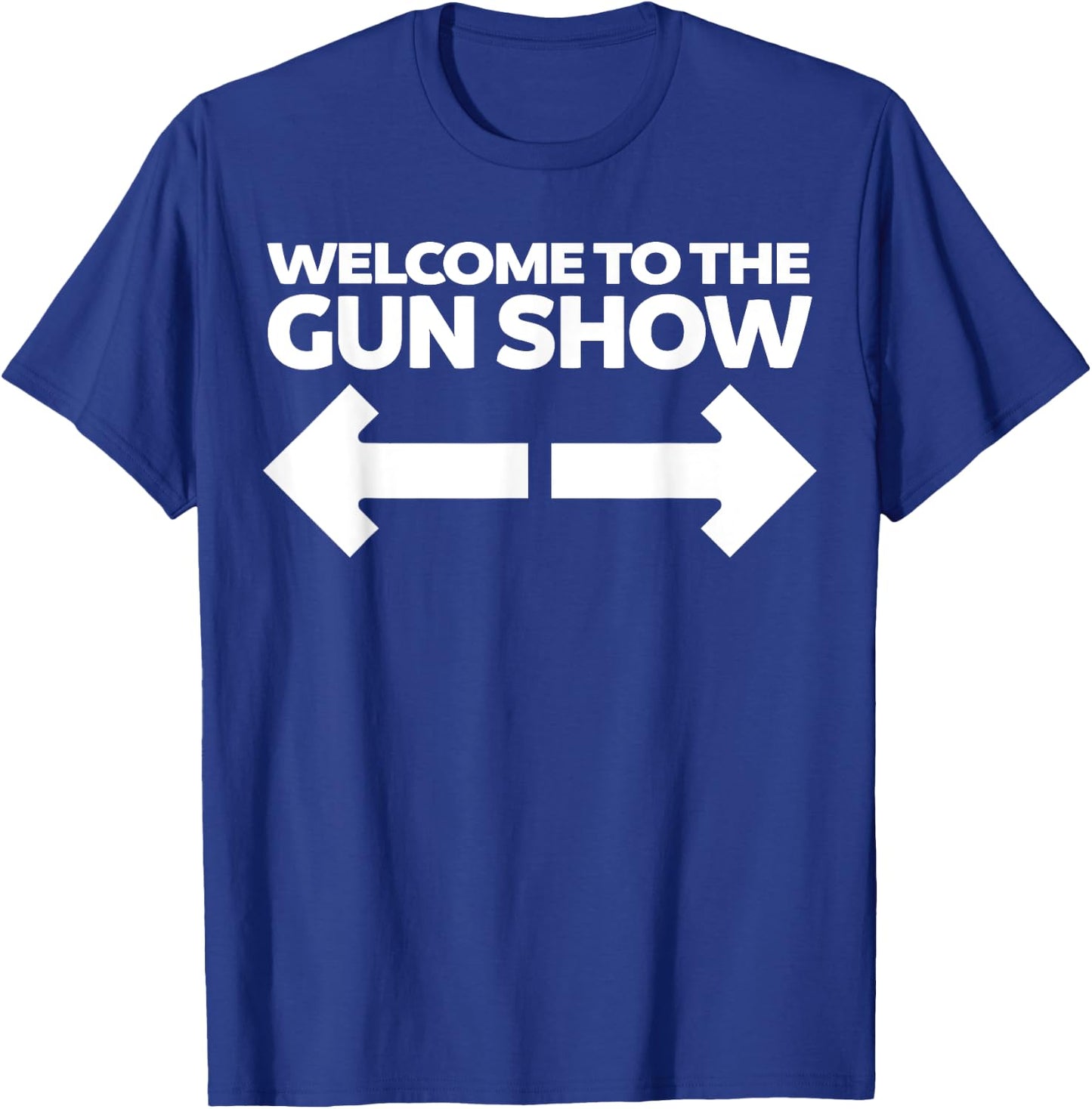 Welcome to the Gun Show Funny Bodybuilder Gym T-Shirt - T-Shirt | Royal