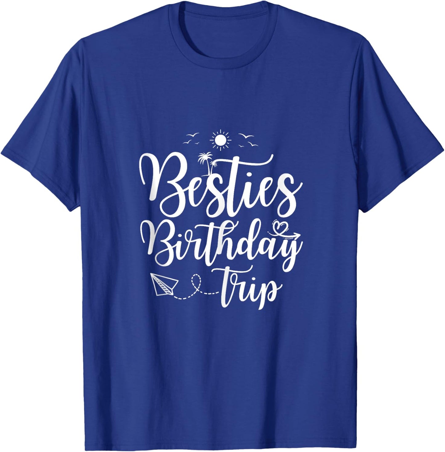 Funny Besties Birthday Trip Matching Best Friend Vacation T-Shirt - T-Shirt | Royal