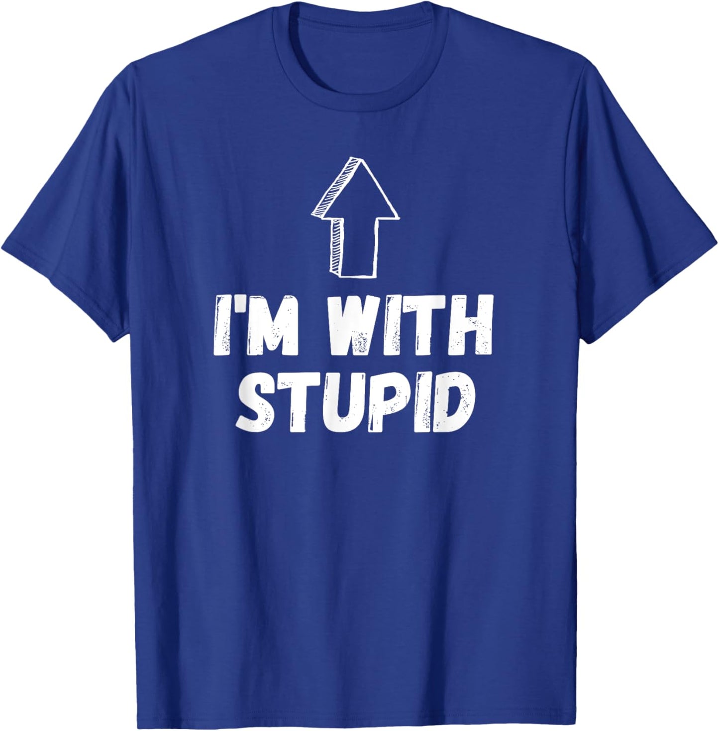 I'm With Stupid, Up Arrow, Funny Joke Shirt, Fun Costume T-Shirt - T-Shirt | Royal