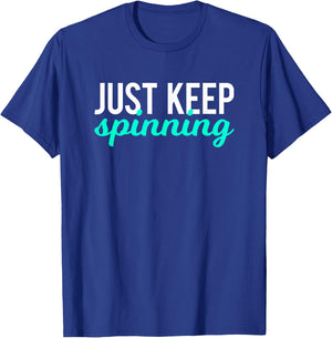 Just Keep Spinning Funny Gym Workout Saying Love Spin Class T-Shirt - T-Shirt | Royal